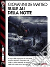 Sulle ali della notte. E-book. Formato EPUB ebook di Giovanni De Matteo