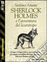 Sherlock Holmes e l'avventura del licantropo. E-book. Formato EPUB ebook