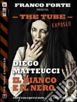 Il bianco e il nero. The tube. Exposed. E-book. Formato EPUB ebook