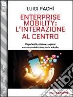 Enterprise Mobility: l’interazione al centro. E-book. Formato EPUB