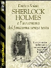Sherlock Holmes e l'avventura del fantasma senza testa. E-book. Formato EPUB ebook di Enrico Solito
