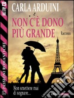 Non c'è dono più grande. E-book. Formato EPUB ebook