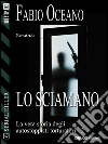 Lo sciamano. E-book. Formato EPUB ebook