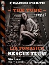 Rescue team. The tube. Exposed. E-book. Formato EPUB ebook di Lia Tomasich