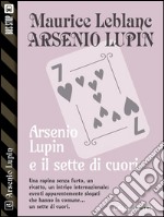 Il sette di cuori: Arsenio Lupin ladro gentiluomo 6. E-book. Formato EPUB