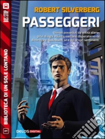 Passeggeri. E-book. Formato EPUB ebook di Robert Silverberg