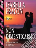 Non dimenticarmi. E-book. Formato EPUB ebook