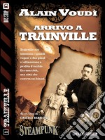 Arrivo a Trainville: Trainville 1. E-book. Formato EPUB ebook