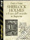 Sherlock Holmes e il caso dell'omicidio in flagrante. E-book. Formato EPUB ebook di Enrico Solito