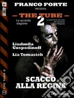 Scacco alla regina. The Tube 2. E-book. Formato EPUB ebook