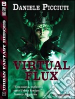 Virtual flux. Urban fantasy heroes. E-book. Formato EPUB ebook