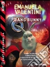 bAng bunny: Red Psychedelia 2. E-book. Formato EPUB ebook di Emanuela Valentini