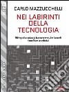 Nei labirinti della tecnologia. E-book. Formato EPUB ebook