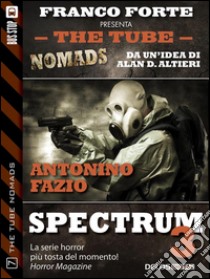 Spectrum 3. The tube. Nomads. E-book. Formato EPUB ebook di Antonino Fazio