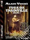 Fuga da Trainville parte I: Trainville 4. E-book. Formato EPUB ebook di Alain Voudì