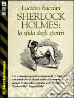 Sherlock Holmes: la sfida degli spettri. E-book. Formato EPUB ebook