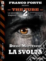 La svolta. The tube. E-book. Formato EPUB ebook