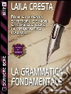 La grammatica fondamentale: Scrivere bene 1. E-book. Formato EPUB ebook di Laila Cresta