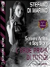 L'eroe prima di tutto: Scrivere action 1. E-book. Formato EPUB ebook di Stefano Di Marino