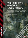 Nuvole e fuoco freddo. E-book. Formato EPUB ebook di Paul Di Filippo