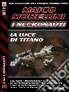 La luce di Titano. E-book. Formato EPUB ebook di Maico Morellini