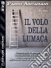 Il volo della lumaca. E-book. Formato EPUB ebook di Fabio Ancarani