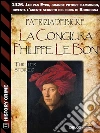 La congiura Philippe le Bon. E-book. Formato EPUB ebook di Patrizia Debicke