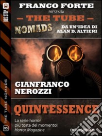 Quintessence. The tube. Nomads. E-book. Formato EPUB ebook di Gianfranco Nerozzi