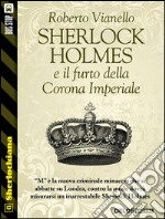 Sherlock Holmes e il furto della corona imperiale. E-book. Formato EPUB ebook