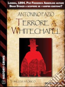 Terrore a Whitechapel. E-book. Formato EPUB ebook di Antonino Fazio