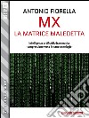 MX - La matrice maledetta. E-book. Formato EPUB ebook di Antonio Fiorella