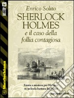 Sherlock Holmes e il caso di follia contagiosa. E-book. Formato EPUB ebook