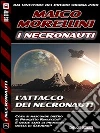 L'attacco dei Necronauti. E-book. Formato EPUB ebook di Maico Morellini