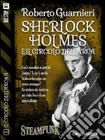 Sherlock Holmes e il Circolo dell'Arca. E-book. Formato EPUB ebook