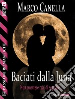 Baciati dalla luna. E-book. Formato EPUB ebook