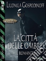 La città delle ombre - Il romanzo. E-book. Formato EPUB ebook