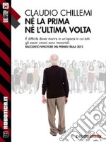 Né la prima né l&apos;ultima volta. E-book. Formato EPUB ebook