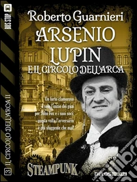 Arsenio Lupin e il Circolo dell'Arca. E-book. Formato EPUB ebook