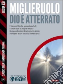 Dio è atterrato. E-book. Formato EPUB ebook di Mauro Antonio Miglieruolo