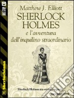 Sherlock Holmes e l'avventura dell'inquilino straordinario. E-book. Formato EPUB ebook