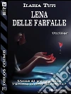 Lena delle farfalle. E-book. Formato EPUB ebook di Ilaria Tuti
