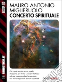 Concerto spirituale. E-book. Formato EPUB ebook di Mauro Antonio Miglieruolo