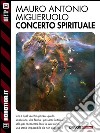 Concerto spirituale. E-book. Formato EPUB ebook di Mauro Antonio Miglieruolo