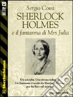 Sherlock Holmes e il fantasma di Mrs Julia. E-book. Formato EPUB ebook