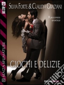 Giochi e delizie. E-book. Formato EPUB ebook di Claudia Graziani