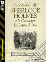 Sherlock Holmes e la corsa per la Coppa d'Oro. E-book. Formato EPUB ebook