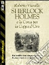 Sherlock Holmes e la corsa per la Coppa d'Oro. E-book. Formato EPUB ebook