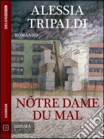 Nôtre dame du mal. E-book. Formato EPUB ebook di Alessia Tripaldi