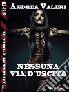 Nessuna via d'uscita. E-book. Formato EPUB ebook di Andrea Valeri