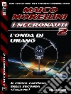 L'onda di Urano: Necronauti 11. E-book. Formato EPUB ebook di Maico Morellini
